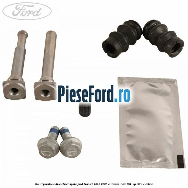 Set reparatie culise etrier spate Ford Transit 2019-2023 E-TRANSIT RWD 184  cp C0RA electric