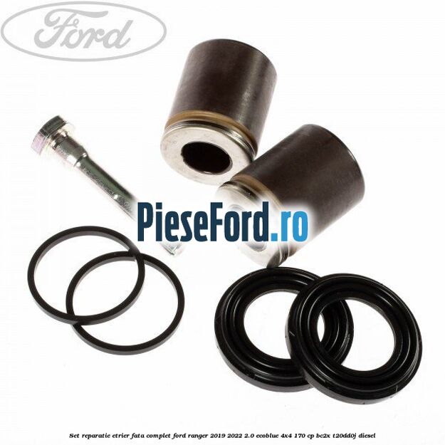 Set reparatie etrier fata complet Ford Ranger 2019-2022 2.0 EcoBlue 4x4 170 cp BC2X, T20DD0J diesel