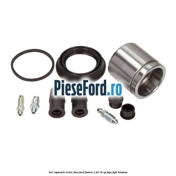 Set reparatie etrier fata Ford Fusion 1.25 75 cp FUJA, FUJB benzina