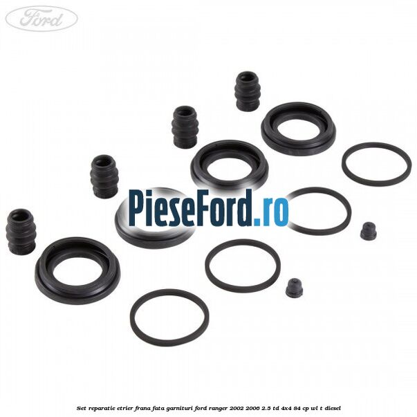 Set reparatie etrier frana fata garnituri Ford Ranger 2002-2006 2.5 TD 4x4 84 cp WL-T diesel