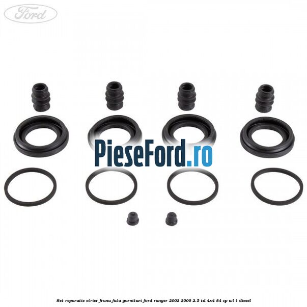 Set reparatie etrier frana fata garnituri Ford Ranger 2002-2006 2.5 TD 4x4 84 cp WL-T diesel