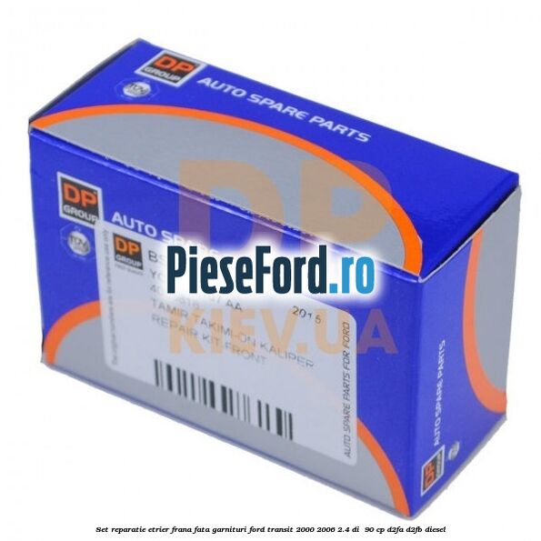 Set reparatie etrier frana fata garnituri Ford Transit 2000-2006 2.4 DI  90 cp D2FA, D2FB diesel