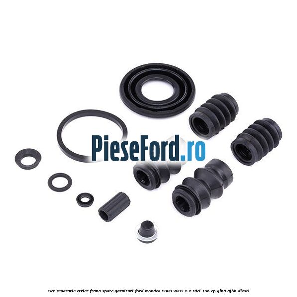 Set reparatie etrier frana spate garnituri Ford Mondeo 2000-2007 2.2 TDCi 155 cp QJBA, QJBB diesel