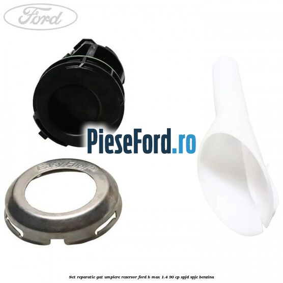 Set reparatie gat umplere rezervor Ford B-Max 1.4 90 cp SPJD, SPJE benzina