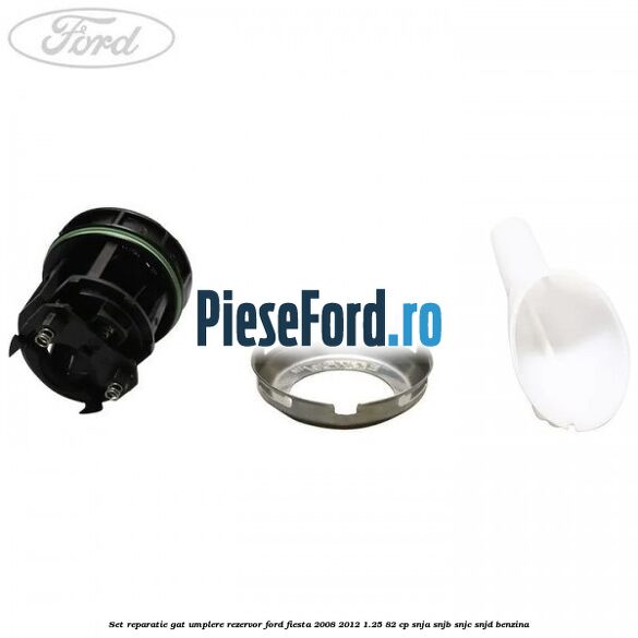 Set reparatie gat umplere rezervor Ford Fiesta 2008-2012 1.25 82 cp SNJA, SNJB, SNJC, SNJD benzina