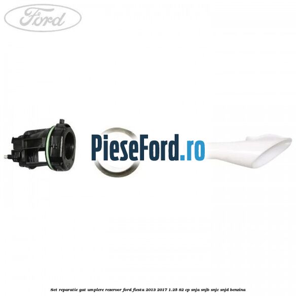 Set reparatie gat umplere rezervor Ford Fiesta 2013-2017 1.25 82 cp SNJA, SNJB, SNJC, SNJD benzina