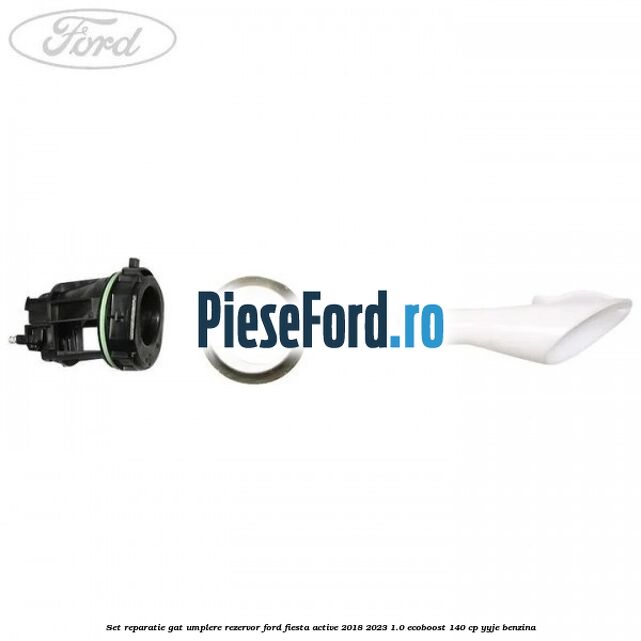 Set reparatie gat umplere rezervor Ford Fiesta Active 2018-2023 1.0 EcoBoost 140 cp YYJE benzina