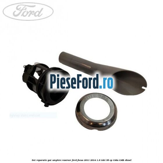 Set reparatie gat umplere rezervor Ford Focus 2011-2014 1.6 TDCi 95 cp T3DA, T3DB diesel