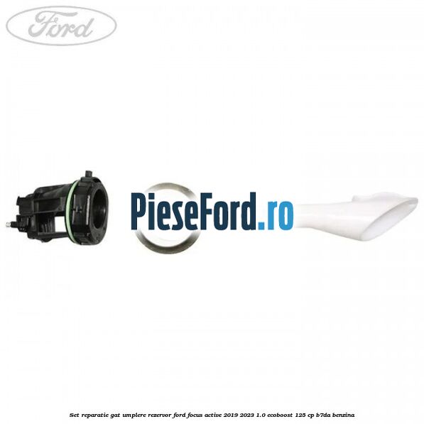 Set reparatie gat umplere rezervor Ford Focus Active 2019-2023 1.0 EcoBoost 125 cp B7DA benzina