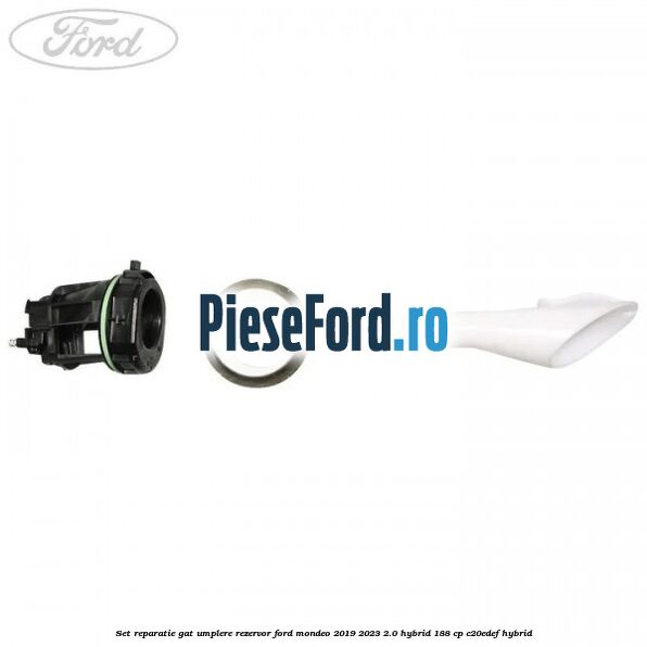 Set reparatie gat umplere rezervor Ford Mondeo 2019-2023 2.0 Hybrid 188 cp C20EDEF hybrid
