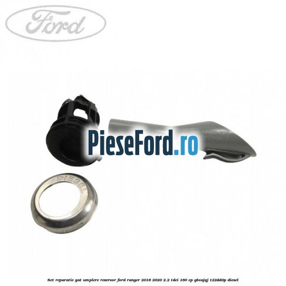 Set reparatie gat umplere rezervor Ford Ranger 2016-2020 2.2 TDCi 160 cp GBVAJQJ, T22DD0P diesel