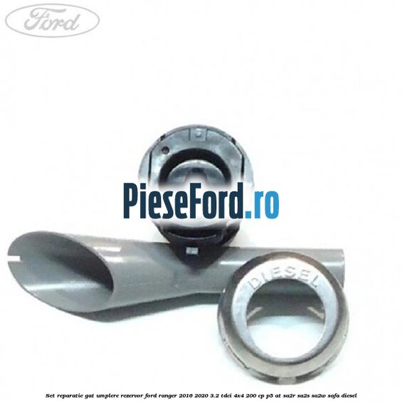 Set reparatie gat umplere rezervor Ford Ranger 2016-2020 3.2 TDCi 4x4 200 cp P5-AT, SA2R, SA2S, SA2W, SAFA diesel
