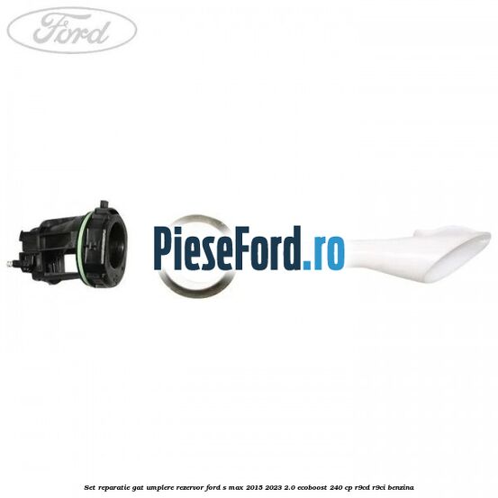 Set reparatie gat umplere rezervor Ford S-Max 2015-2023 2.0 EcoBoost 240 cp R9CD, R9CI benzina