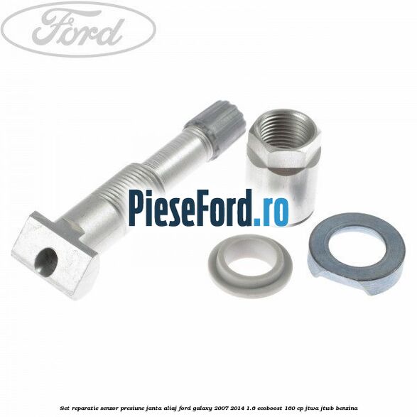Set reparatie senzor presiune janta aliaj Ford Galaxy 2007-2014 1.6 EcoBoost 160 cp JTWA, JTWB benzina