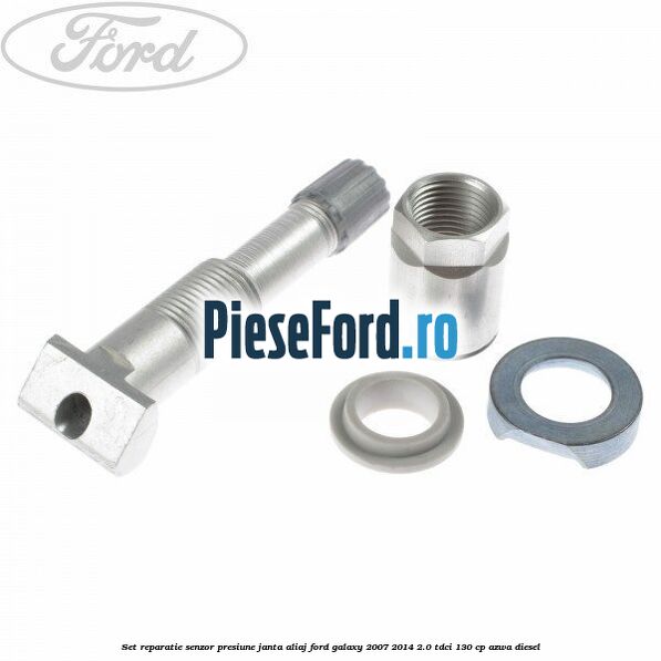 Set reparatie senzor presiune janta aliaj Ford Galaxy 2007-2014 2.0 TDCi 130 cp Set reparatie senzor presiune janta aliaj Ford Galaxy 2007-2014 2.0 TDCi 130 cp AZWA diesel