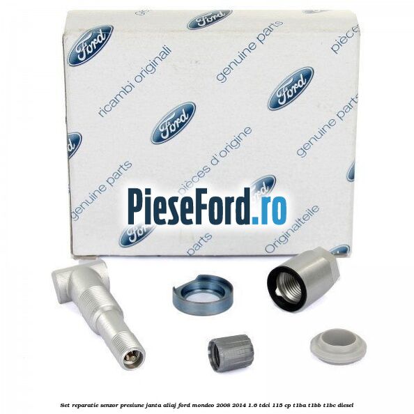 Set reparatie senzor presiune janta aliaj Ford Mondeo 2008-2014 1.6 TDCi 115 cp Set reparatie senzor presiune janta aliaj Ford Mondeo 2008-2014 1.6 TDCi 115 cp T1BA, T1BB, T1BC diesel