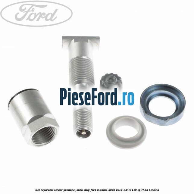 Set reparatie senzor presiune janta aliaj Ford Mondeo 2008-2014 1.6 Ti 110 cp RHBA benzina