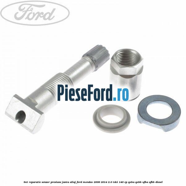 Set reparatie senzor presiune janta aliaj Ford Mondeo 2008-2014 2.0 TDCi 140 cp QXBA, QXBB, UFBA, UFBB diesel