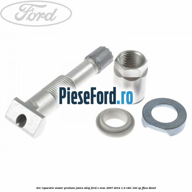 Set reparatie senzor presiune janta aliaj Ford S-Max 2007-2014 1.8 TDCi 100 cp FFWA diesel