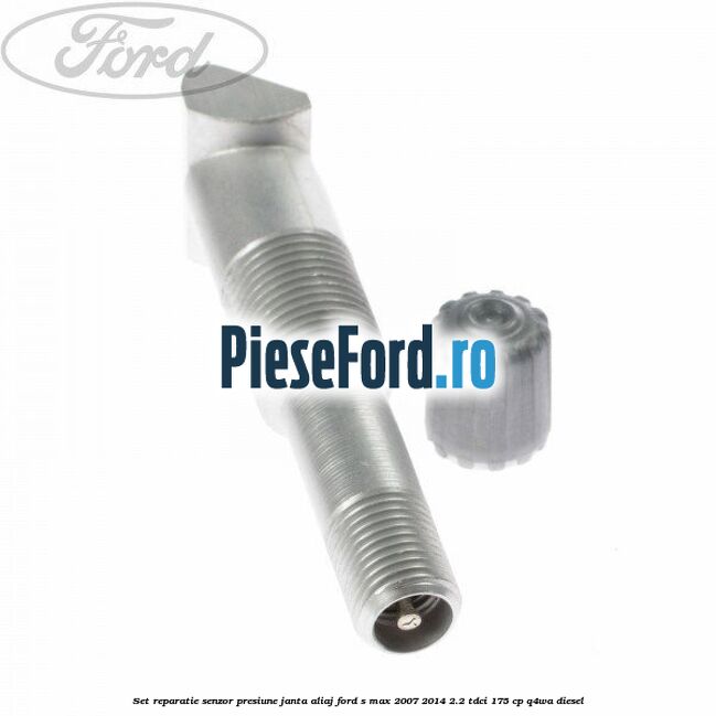 Set reparatie senzor presiune janta aliaj Ford S-Max 2007-2014 2.2 TDCi 175 cp Q4WA diesel