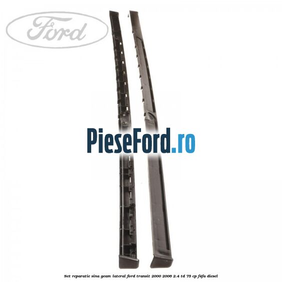 Set reparatie sina geam lateral Ford Transit 2000-2006 2.4 TD 75 cp Set reparatie sina geam lateral Ford Transit 2000-2006 2.4 TD 75 cp F4FA diesel