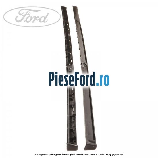 Set reparatie sina geam lateral Ford Transit 2000-2006 2.4 TDE 115 cp FXFA diesel