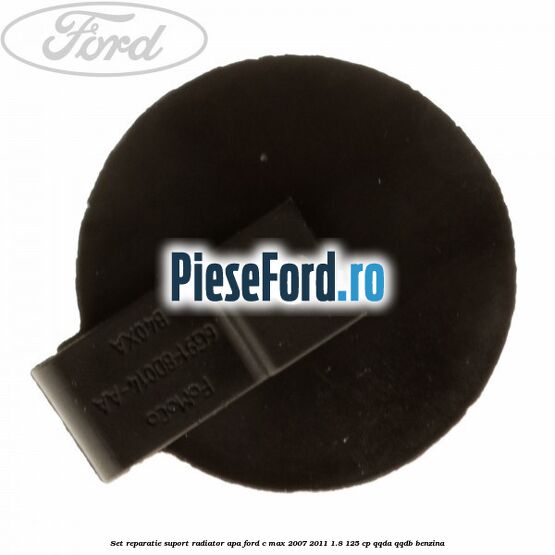 Set reparatie suport radiator apa Ford C-Max 2007-2011 1.8 125 cp Set reparatie suport radiator apa Ford C-Max 2007-2011 1.8 125 cp QQDA, QQDB benzina