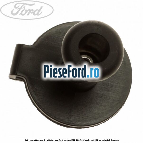 Set reparatie suport radiator apa Ford C-Max 2011-2015 1.6 EcoBoost 182 cp Set reparatie suport radiator apa Ford C-Max 2011-2015 1.6 EcoBoost 182 cp JTDA, JTDB benzina