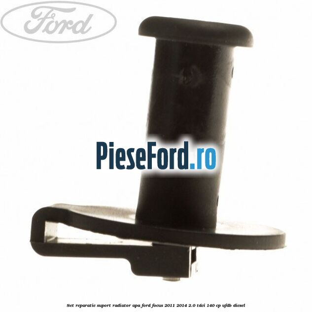 Set reparatie suport radiator apa Ford Focus 2011-2014 2.0 TDCi 140 cp UFDB diesel