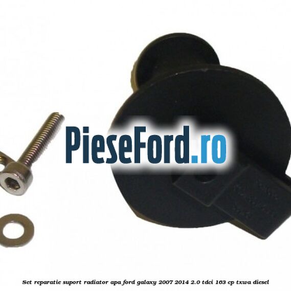Set reparatie suport radiator apa Ford Galaxy 2007-2014 2.0 TDCi 163 cp TXWA diesel