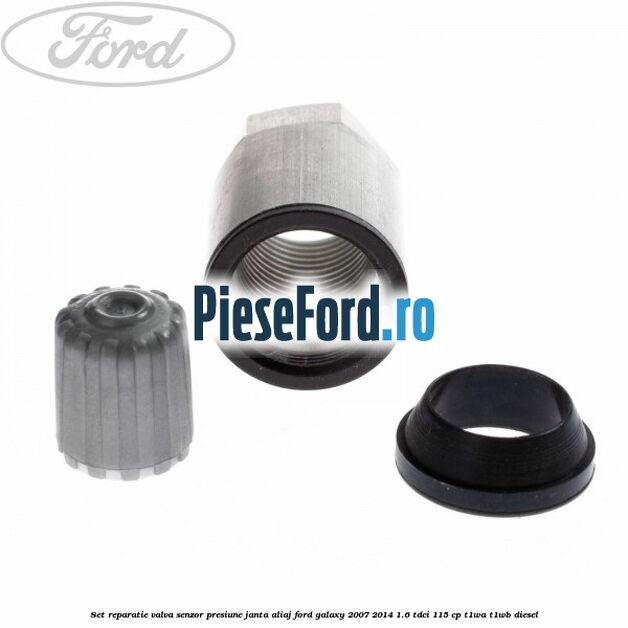 Set reparatie valva senzor presiune janta aliaj Ford Galaxy 2007-2014 1.6 TDCi 115 cp T1WA, T1WB diesel