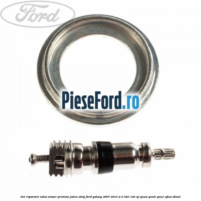 Set reparatie valva senzor presiune janta aliaj Ford Galaxy 2007-2014 2.0 TDCi 140 cp QXWA, QXWB, QXWC, UFWA diesel