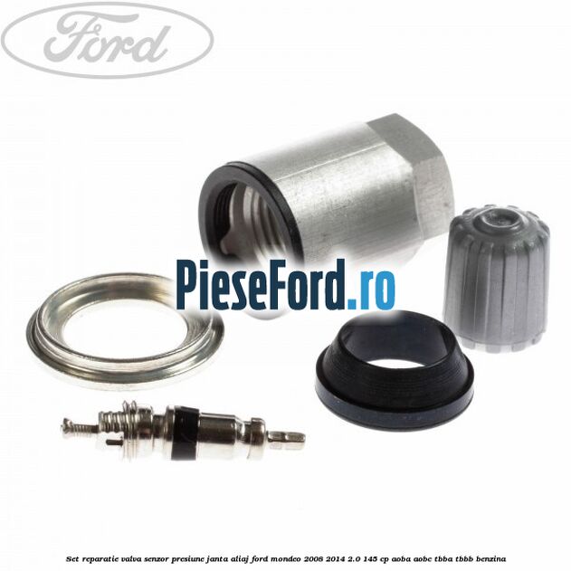 Set reparatie valva senzor presiune janta aliaj Ford Mondeo 2008-2014 2.0 145 cp AOBA, AOBC, TBBA, TBBB benzina