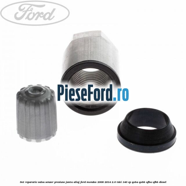 Set reparatie valva senzor presiune janta aliaj Ford Mondeo 2008-2014 2.0 TDCi 140 cp QXBA, QXBB, UFBA, UFBB diesel