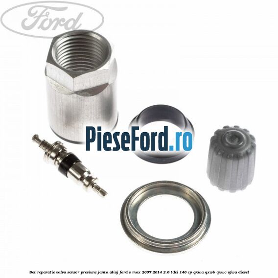Set reparatie valva senzor presiune janta aliaj Ford S-Max 2007-2014 2.0 TDCi 140 cp QXWA, QXWB, QXWC, UFWA diesel