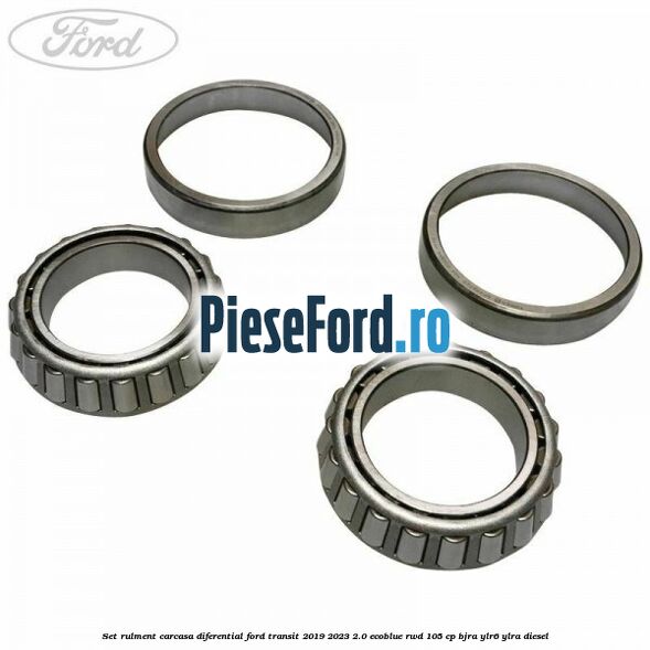 Set rulment carcasa diferential Ford Transit 2019-2023 2.0 EcoBlue RWD 105 cp