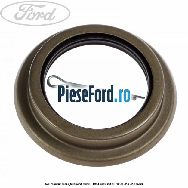 Set rulment roata fata Ford Transit 1994-2000 2.5 DI  76 cp 4HB, 4HC diesel