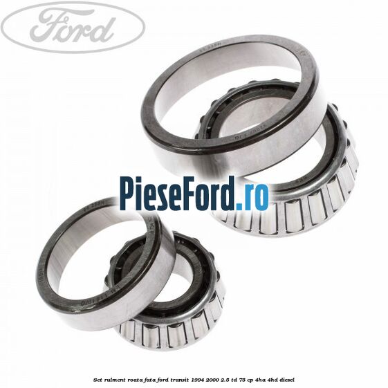 Set rulment roata fata Ford Transit 1994-2000 2.5 TD 75 cp 4HA, 4HD diesel