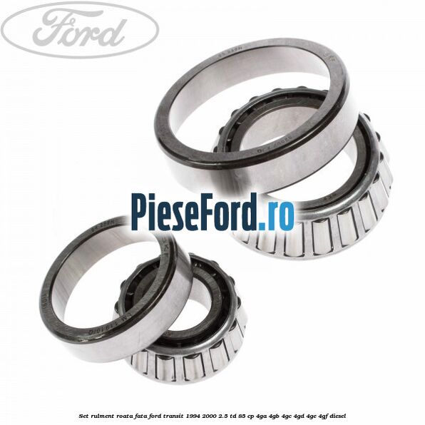 Set rulment roata fata Ford Transit 1994-2000 2.5 TD 85 cp 4GA, 4GB, 4GC, 4GD, 4GE, 4GF diesel