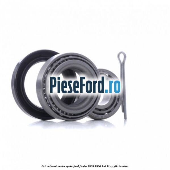 Set rulment roata spate Ford Fiesta 1989-1996 1.4 71 cp F6E benzina