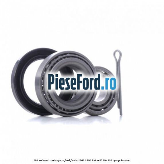 Set rulment roata spate Ford Fiesta 1989-1996 1.8 XR2i 16V 130 cp RQC benzina