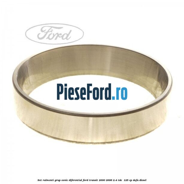 Set rulmenti grup conic diferential Ford Transit 2000-2006 2.4 TDE  125 cp DOFA diesel