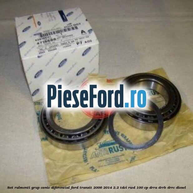 Set rulmenti grup conic diferential Ford Transit 2006-2014 2.2 TDCi RWD 100 cp DRRA, DRRB, DRRC diesel
