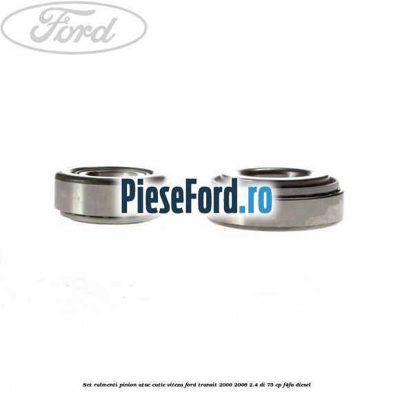Set rulmenti pinion atac cutie viteza Ford Transit 2000-2006 2.4 DI 75 cp Set rulmenti pinion atac cutie viteza Ford Transit 2000-2006 2.4 DI 75 cp F4FA diesel