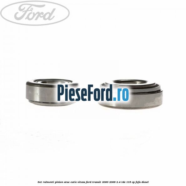 Set rulmenti pinion atac cutie viteza Ford Transit 2000-2006 2.4 TDE 115 cp FXFA diesel