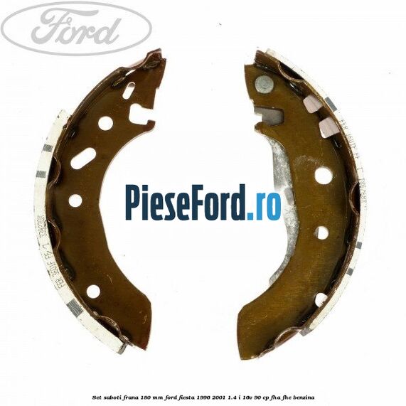 Set saboti frana 180 mm Ford Fiesta 1996-2001 1.4 i 16V 90 cp FHA, FHE benzina