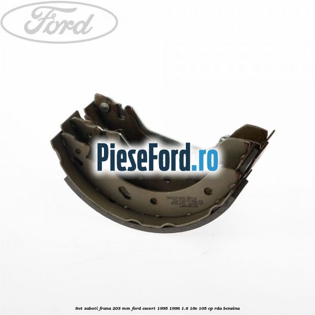Set saboti frana 203 mm Ford Escort 1995-1998 1.8 16V 105 cp RDA benzina