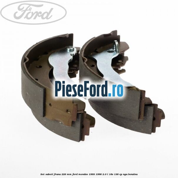 Set saboti frana 228 mm Ford Mondeo 1993-1996 2.0 i 16V 136 cp NGA benzina