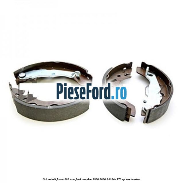 Set saboti frana 228 mm Ford Mondeo 1996-2000 2.5 24V 170 cp SEA benzina