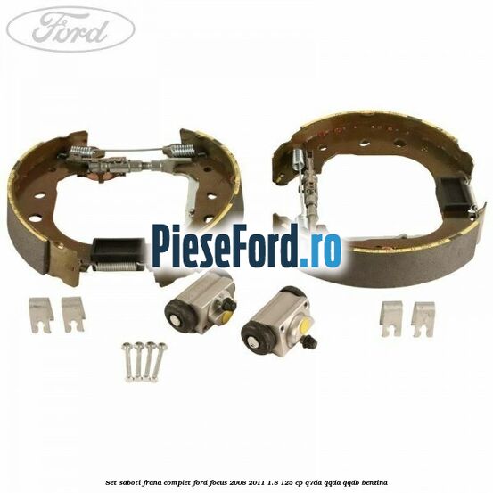 Set saboti frana complet Ford Focus 2008-2011 1.8 125 cp Set saboti frana complet Ford Focus 2008-2011 1.8 125 cp Q7DA, QQDA, QQDB benzina